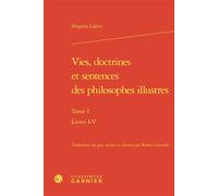 Vies, doctrines et sentences des philosophes illustres Livres I-V - Diogène Laërce - Classiques Garnier - relié - Essai