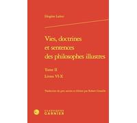 Vies, doctrines et sentences des philosophes illustres: Livres VI-X (Tome II)