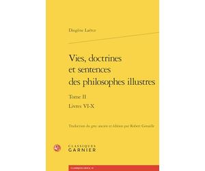 Vies, doctrines et sentences des philosophes illustres: Livres VI-X (Tome II)