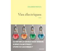 Vies électriques Roman - Dalibor Frioux - Grasset - broché - Roman