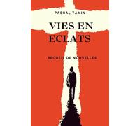 VIES EN ÉCLATS: Recueil de nouvelles. Humour, espoir, défi, déception, renaissance : un point commun à tous ces destins en mosaïque : une décision qui change tout.