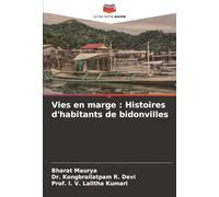 Vies en marge : Histoires d'habitants de bidonvilles