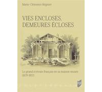 Vies encloses, demeures écloses Le grand écrivain français en sa maison-musée (1879-1937) - Marie-Clémence Régnier - Presses Universitaires Rennes - broché - Essai