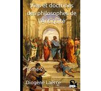 Vies et doctrines des philosophes de l’Antiquité: Tome 2