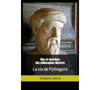Vies et doctrines des philosophes illustres: La vie de Pythagore