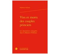 Vies Et Morts Des Couples Princiers - Les Séparations Conjugales Dans La Maison D'orléans