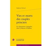 Vies et morts des couples princiers Elisabeth Crouzet-Pavan (Préface), Elisabeth Crouzet-Pavan (Direction), Stéphanie Richard (Auteur), Martin Aurell (Direction), Michel Sot (Direction)