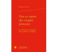 Vies et morts des couples princiers Stéphanie Richard (Auteur), Elisabeth Crouzet-Pavan (Préface), Elisabeth Crouzet-Pavan (Direction), Martin Aurell (Direction), Michel Sot (Direction)