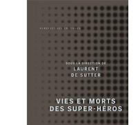Vies et morts des super-héros Laurent De Sutter (Edité par)