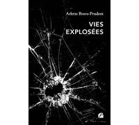 Vies explosées - Arlette Bravo Prudent - Du Pantheon Eds - broché - Roman