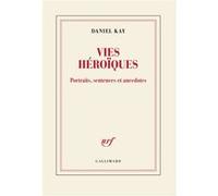 Daniel Kay – Vies héroïques : Portraits, sentences et anecdotes – Broché