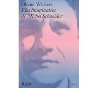 Vies imaginaires de Michel Schneider