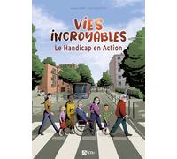 Vies Incroyables - Le Handicap En Action