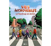 Vies Incroyables - Le Handicap En Action