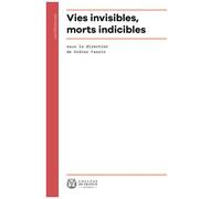 Vies Invisibles, Morts Indicibles