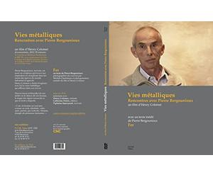 Vies métalliques - Rencontres avec Pierre Bergounioux