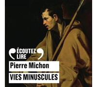 Pierre Michon – Vies minuscules – Textes lus – Deux CD audio