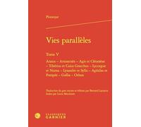 Vies parallèles: Aratos - Artoxerxès - Agis et Cléomène - Tibérius et Caius Gracchus - Lycurgue et Numa - Lysandre et Sylla - Agésilas et Pompée - Galba - Othon (Tome V)
