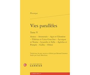 Vies parallèles: Aratos - Artoxerxès - Agis et Cléomène - Tibérius et Caius Gracchus - Lycurgue et Numa - Lysandre et Sylla - Agésilas et Pompée - Galba - Othon (Tome V)