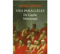 Vies parallèles: De Gaulle - Mitterrand – Éditions Robert Laffont