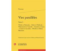 Vies parallèles Thésée et Romulus - Solon et Publicola - Thémistocle et Camille - Aristide et Caton - Cimon et Lucullus - Périclès et Fabius Maximus - Plutarque - Classiques Garnier - broché - Essai