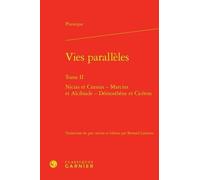 Vies Parallèles - Tome Ii Nicias Et Crassus - Marcius Et Alcibiade - Démosthène Et Cicéron