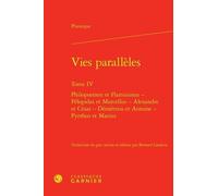 Vies Parallèles - Tome Iv, Philopoemen Et Flamininus - Pélopidas Et Marcellus - Alexandre Et César - Démétrios Et Antoine - Pyrrhus Et Marius