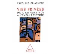 Vies privées de l'enfant roi à l'enfant victime