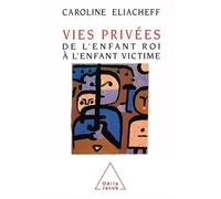 Vies privées de l'enfant roi à l'enfant victime