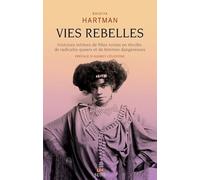 Vies rebelles: Histoires intimes de filles noires en révolte, de radicales queers et de femmes dangereuses