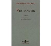 Vies sans fin Ernesto Franco (Auteur), Monique Baccelli (Traduction)