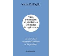 Vies, sentences et doctrines des sages imaginaires: Un irrésistible voyage philosophique en 14 pastiches