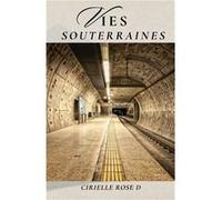 Vies souterraines Cirielle Rose D (Auteur)
