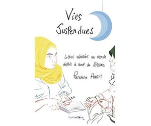 Vies suspendues Lettres adressées au monde depuis le camp de Ritsona - Parwana Amiri - La Guillotine - broché - Essai