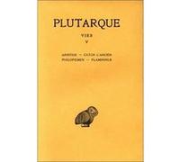 Vies. Tome V : Aristide - Caton l'Ancien - Philopoemen - Flamininus Plutarque (Auteur), Marcel Juneaux (Coauteur), Emile Chambry (Edité par), Robert Flacelière (Edité par)