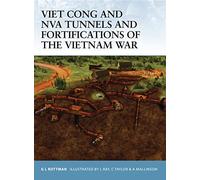 Viet Cong And Nva Tunnels And Fortifications of the Vietnam War, Fortress, 48 Gordon Rottman (Auteur)
