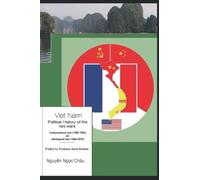 Viet Nam- Political History Of The Two Wars- Independence War (1858-1954) And Ideological War (1945-1975)