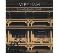 Viêtnam - A Travers L'architecture Coloniale