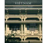 Vietnam a travers l architecture coloniale (2ed) LE BRUSQ ARNAULD/DE SELVA LEONARD (Auteur)