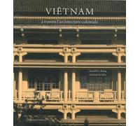Viêtnam - A Travers L'architecture Coloniale