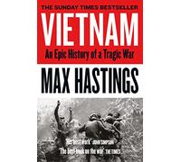 Vietnam: An Epic History of a Tragic War