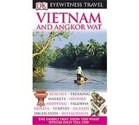 Vietnam and Angkor Wat, DK EYEWITNESS TRAVEL GUIDES