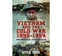 Vietnam and the Cold War 19451954 by John Pike John Pike (Auteur)