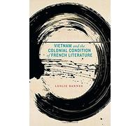 Vietnam And The Colonial Condition Of French Literature