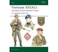 Vietnam Anzacs: Australian & New Zealand Troops in Vietnam 1962-72