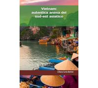 Vietnam: autentica anima del sud-est asiatico
