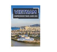 VIETNAM COMPREHENSIVE TRAVEL GUIDE 2026