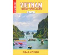 VIETNAM CRUISE TRAVEL GUIDE 2026: Simple Port Guides, Food Highlights & Ready-Made Daily Plans For first-Time Cruisers