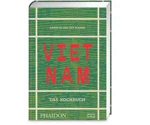 Vietnam - Das Kochbuch: Standardwerk mit 445 authentischen Rezepten