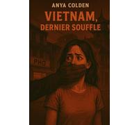 Vietnam, dernier souffle: Collection Anya Colden - Thriller & Suspense